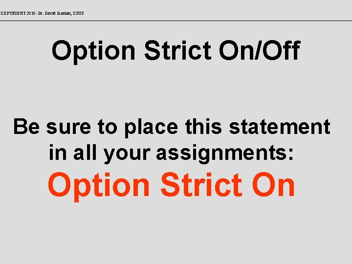 COPYRIGHT 2010: Dr. David Scanlan, CSUS Option Strict On/Off Be sure to place this