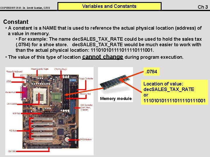 COPYRIGHT 2010: Dr. David Scanlan, CSUS Variables and Constants Ch 3 Constant • A