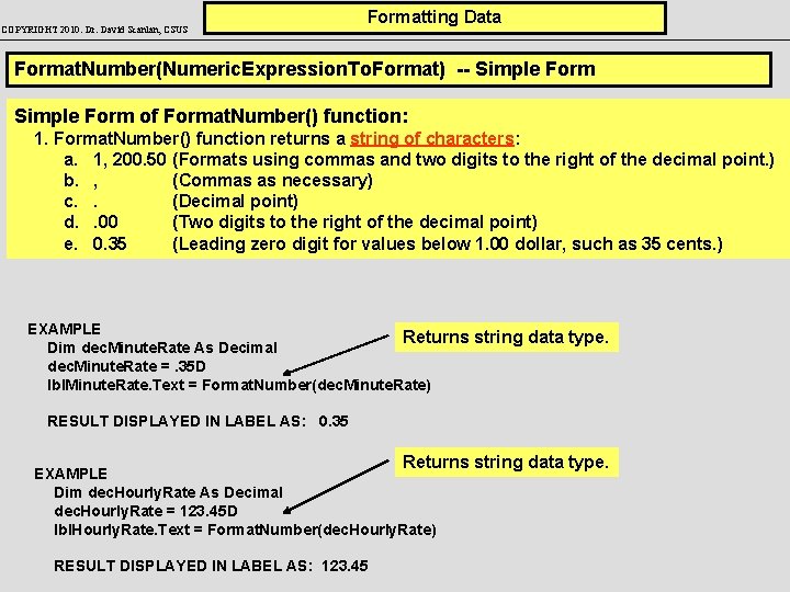 COPYRIGHT 2010: Dr. David Scanlan, CSUS Formatting Data Format. Number(Numeric. Expression. To. Format) --