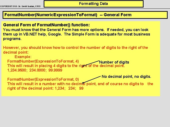 COPYRIGHT 2010: Dr. David Scanlan, CSUS Formatting Data Format. Number(Numeric. Expression. To. Format) --