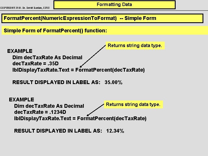 COPYRIGHT 2010: Dr. David Scanlan, CSUS Formatting Data Format. Percent(Numeric. Expression. To. Format) --