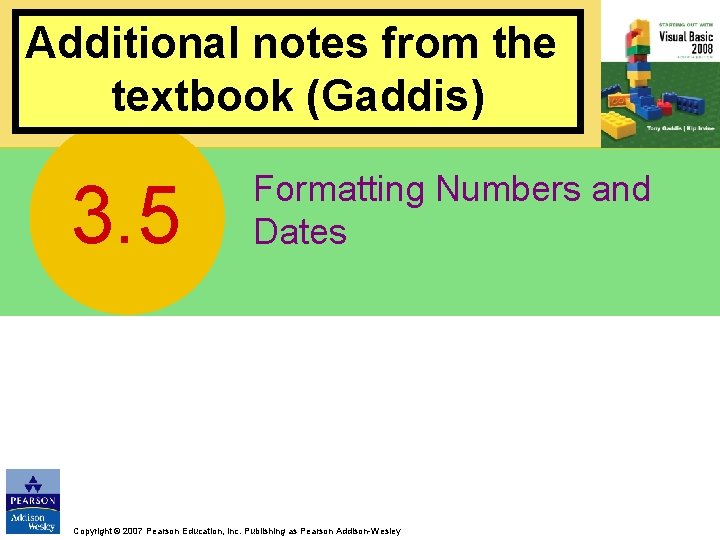 Additional notes from the textbook (Gaddis) 3. 5 Formatting Numbers and Dates Copyright ©