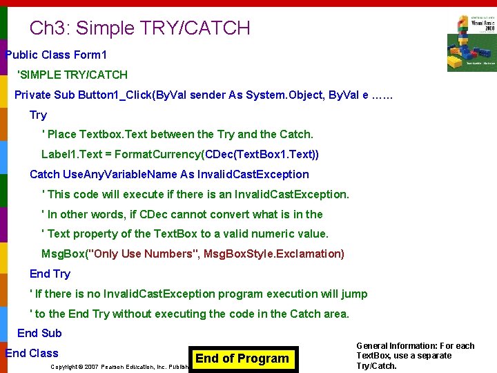 Ch 3: Simple TRY/CATCH Public Class Form 1 'SIMPLE TRY/CATCH Private Sub Button 1_Click(By.