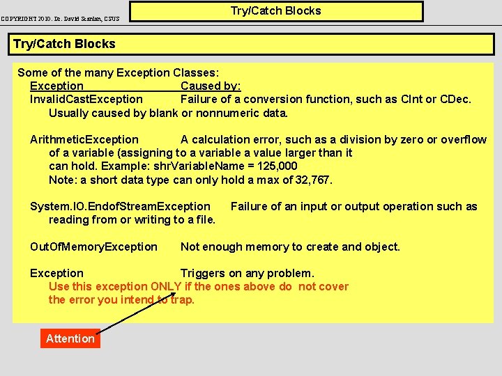 Try/Catch Blocks COPYRIGHT 2010: Dr. David Scanlan, CSUS Try/Catch Blocks Some of the many