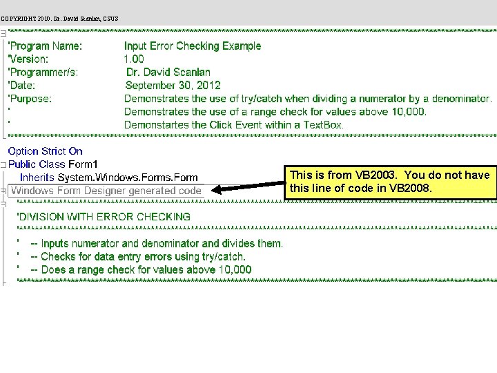 COPYRIGHT 2010: Dr. David Scanlan, CSUS This is from VB 2003. You do not