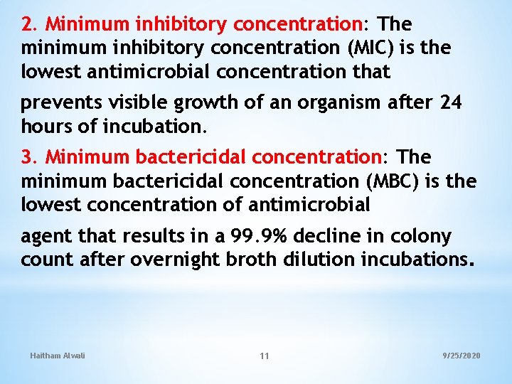 2. Minimum inhibitory concentration: The minimum inhibitory concentration (MIC) is the lowest antimicrobial concentration