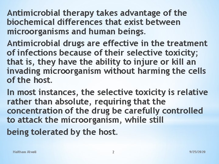 Antimicrobial therapy takes advantage of the biochemical differences that exist between microorganisms and human