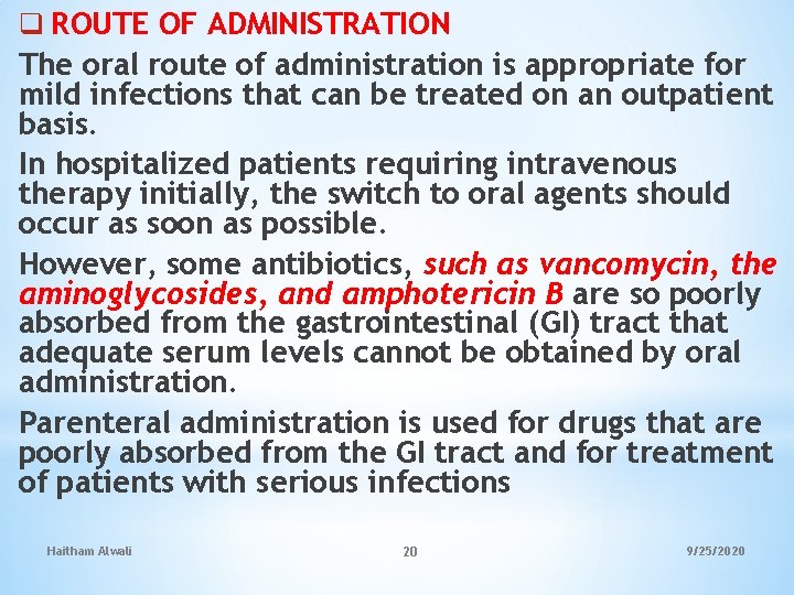 q ROUTE OF ADMINISTRATION The oral route of administration is appropriate for mild infections