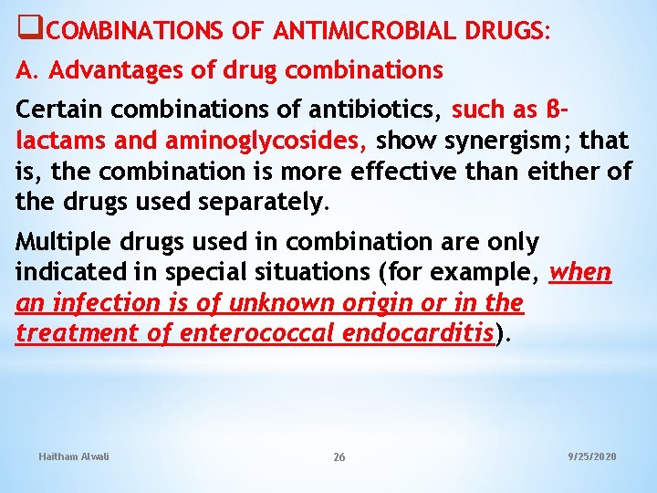 q. COMBINATIONS OF ANTIMICROBIAL DRUGS: A. Advantages of drug combinations Certain combinations of antibiotics,