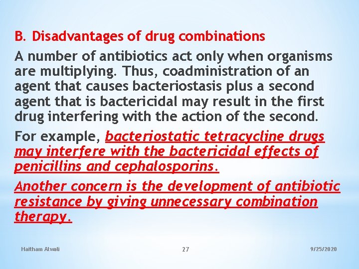 B. Disadvantages of drug combinations A number of antibiotics act only when organisms are