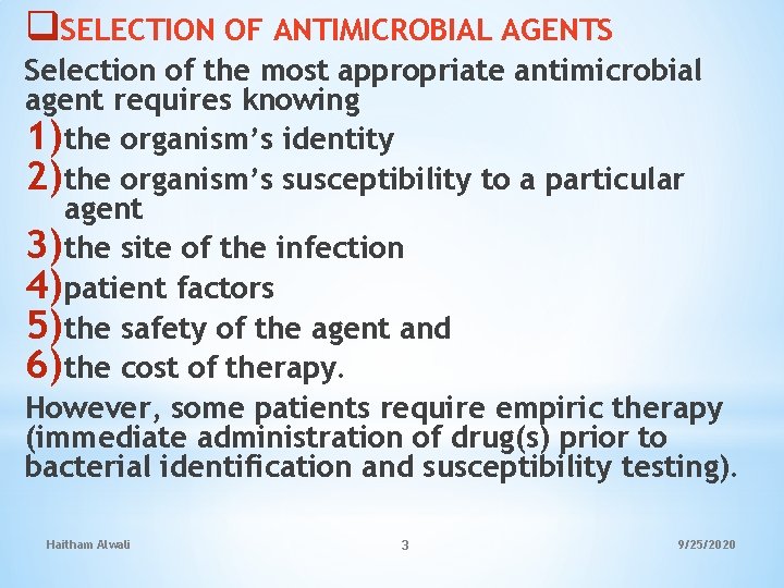 q. SELECTION OF ANTIMICROBIAL AGENTS Selection of the most appropriate antimicrobial agent requires knowing