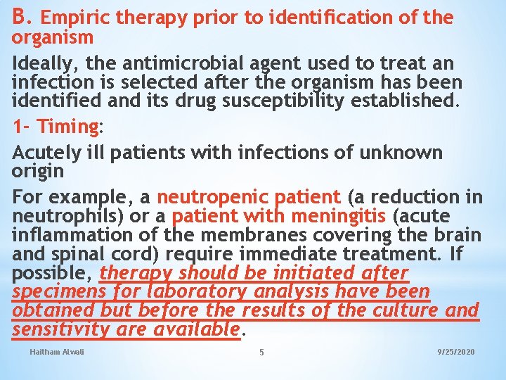 B. Empiric therapy prior to identification of the organism Ideally, the antimicrobial agent used