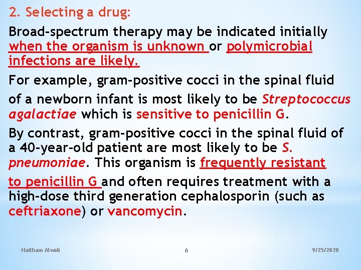 2. Selecting a drug: Broad-spectrum therapy may be indicated initially when the organism is