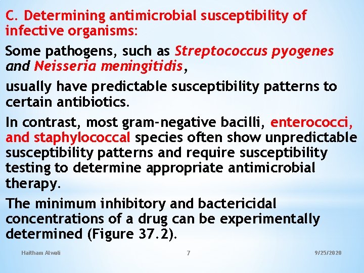 C. Determining antimicrobial susceptibility of infective organisms: Some pathogens, such as Streptococcus pyogenes and