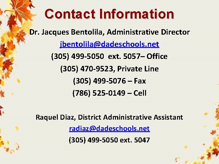 Contact Information Dr. Jacques Bentolila, Administrative Director jbentolila@dadeschools. net (305) 499 -5050 ext. 5057–