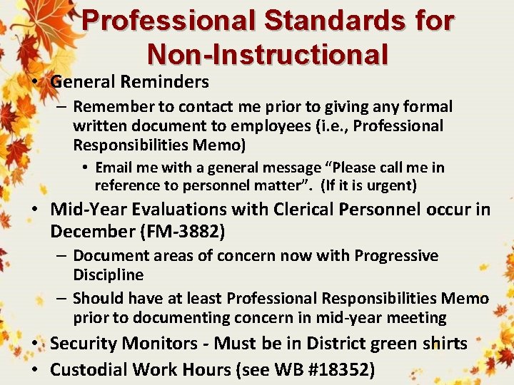 Professional Standards for Non-Instructional • General Reminders – Remember to contact me prior to