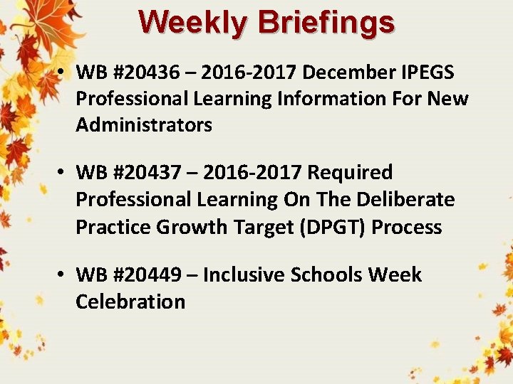 Weekly Briefings • WB #20436 – 2016 -2017 December IPEGS Professional Learning Information For