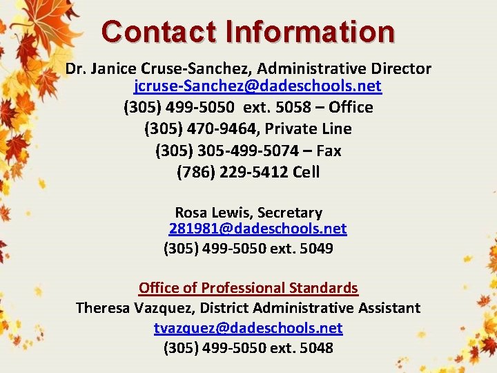 Contact Information Dr. Janice Cruse-Sanchez, Administrative Director jcruse-Sanchez@dadeschools. net (305) 499 -5050 ext. 5058