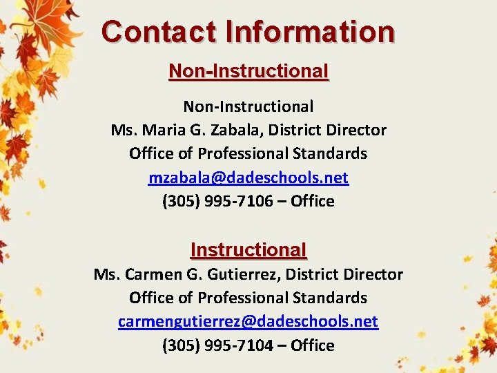 Contact Information Non-Instructional Ms. Maria G. Zabala, District Director Office of Professional Standards mzabala@dadeschools.