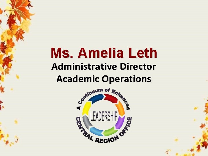 Ms. Amelia Leth Administrative Director Academic Operations 