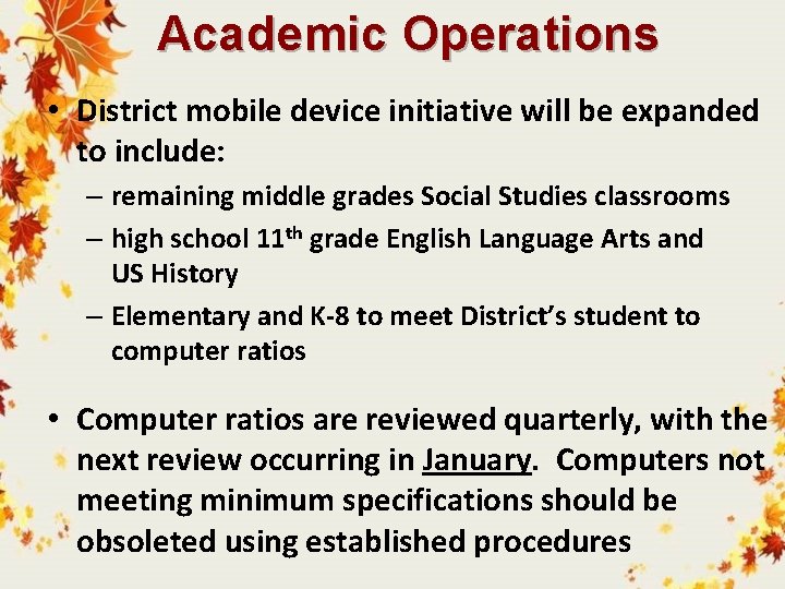 Academic Operations • District mobile device initiative will be expanded to include: – remaining