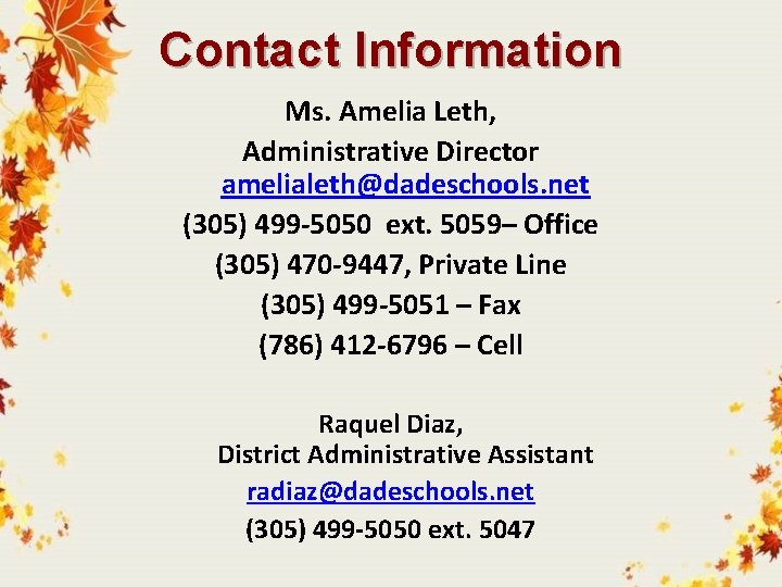 Contact Information Ms. Amelia Leth, Administrative Director amelialeth@dadeschools. net (305) 499 -5050 ext. 5059–