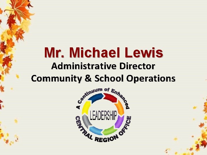 Mr. Michael Lewis Administrative Director Community & School Operations 
