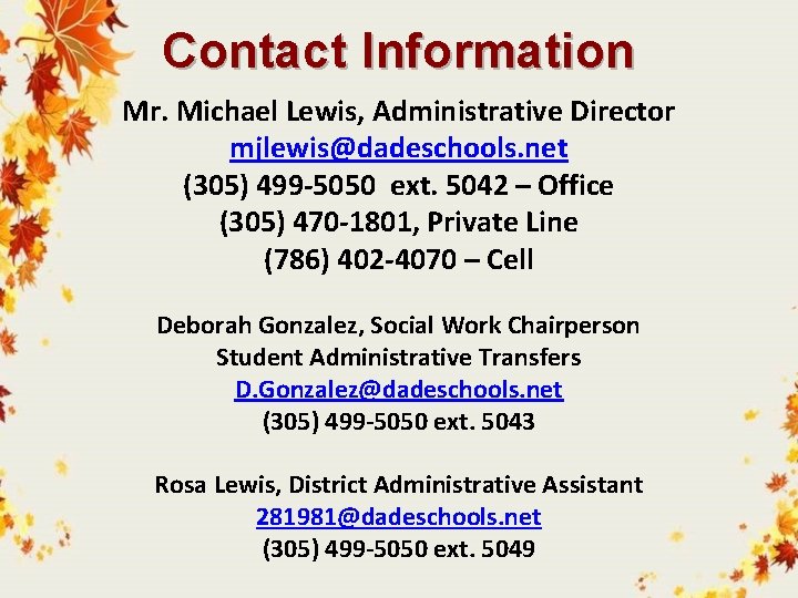 Contact Information Mr. Michael Lewis, Administrative Director mjlewis@dadeschools. net (305) 499 -5050 ext. 5042