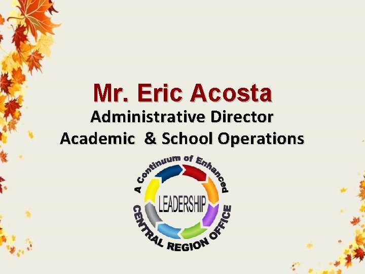 Mr. Eric Acosta Administrative Director Academic & School Operations 