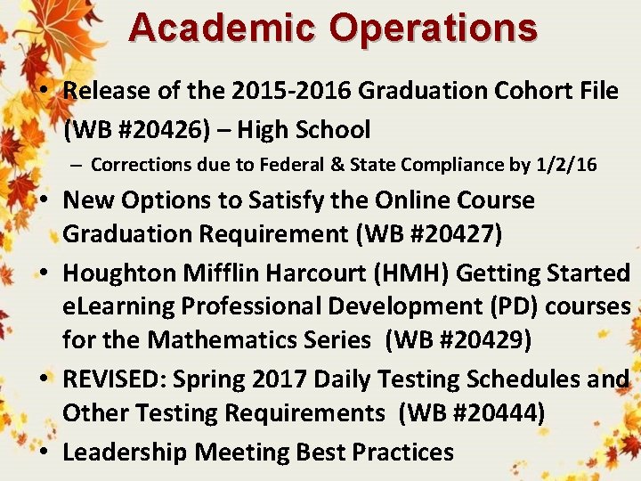 Academic Operations • Release of the 2015 -2016 Graduation Cohort File (WB #20426) –