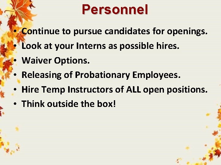 Personnel • • • Continue to pursue candidates for openings. Look at your Interns