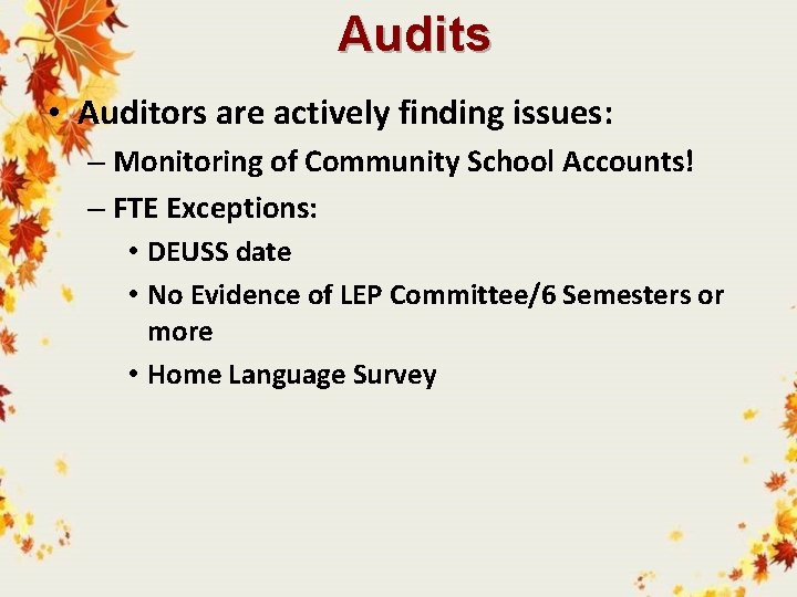 Audits • Auditors are actively finding issues: – Monitoring of Community School Accounts! –