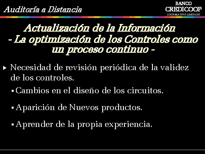 Auditoría a Distancia BANCO CREDICOOPERATIVO LIMITADO Actualización de la Información - La optimización de