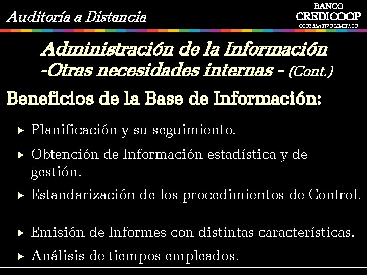 Auditoría a Distancia BANCO CREDICOOPERATIVO LIMITADO Administración de la Información -Otras necesidades internas -