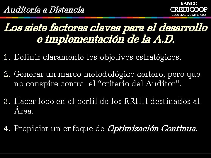 Auditoría a Distancia BANCO CREDICOOPERATIVO LIMITADO Los siete factores claves para el desarrollo e