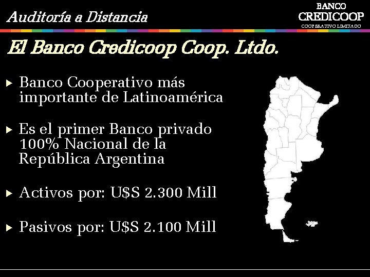 Auditoría a Distancia El Banco Credicoop Coop. Ltdo. Banco Cooperativo más importante de Latinoamérica