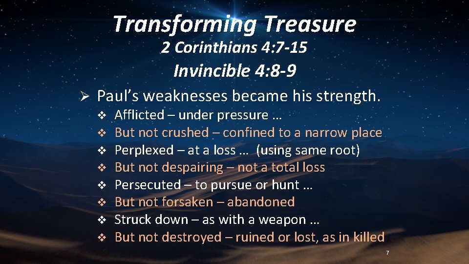 Transforming Treasure 2 Corinthians 4: 7 -15 Invincible 4: 8 -9 Ø Paul’s weaknesses
