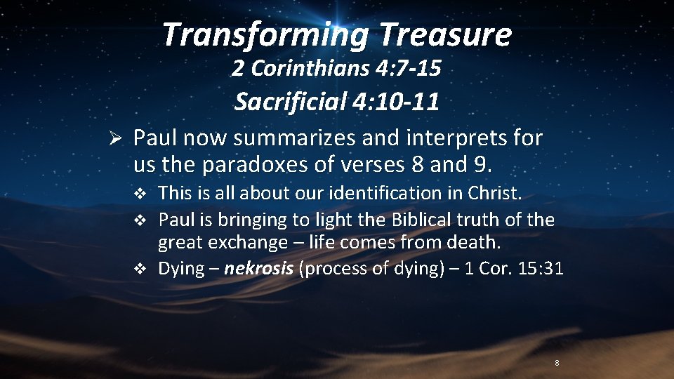 Transforming Treasure 2 Corinthians 4: 7 -15 Sacrificial 4: 10 -11 Ø Paul now