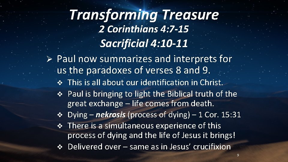 Transforming Treasure 2 Corinthians 4: 7 -15 Sacrificial 4: 10 -11 Ø Paul now