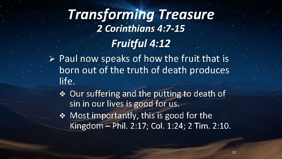 Transforming Treasure 2 Corinthians 4: 7 -15 Fruitful 4: 12 Ø Paul now speaks