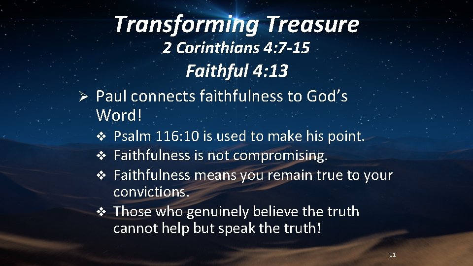 Transforming Treasure 2 Corinthians 4: 7 -15 Faithful 4: 13 Ø Paul connects faithfulness