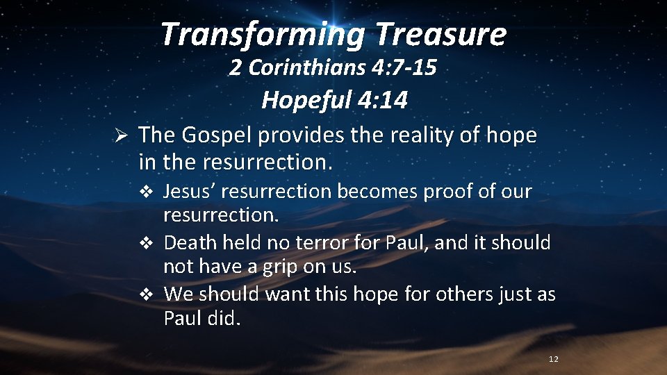 Transforming Treasure 2 Corinthians 4: 7 -15 Hopeful 4: 14 Ø The Gospel provides