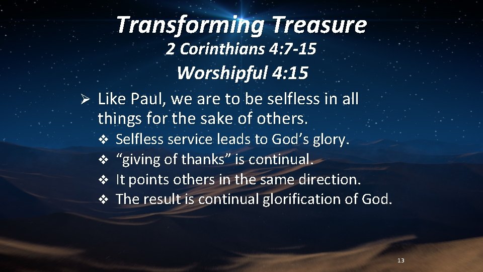 Transforming Treasure 2 Corinthians 4: 7 -15 Worshipful 4: 15 Ø Like Paul, we