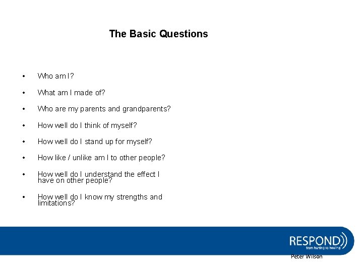 The Basic Questions • Who am I? • What am I made of? •