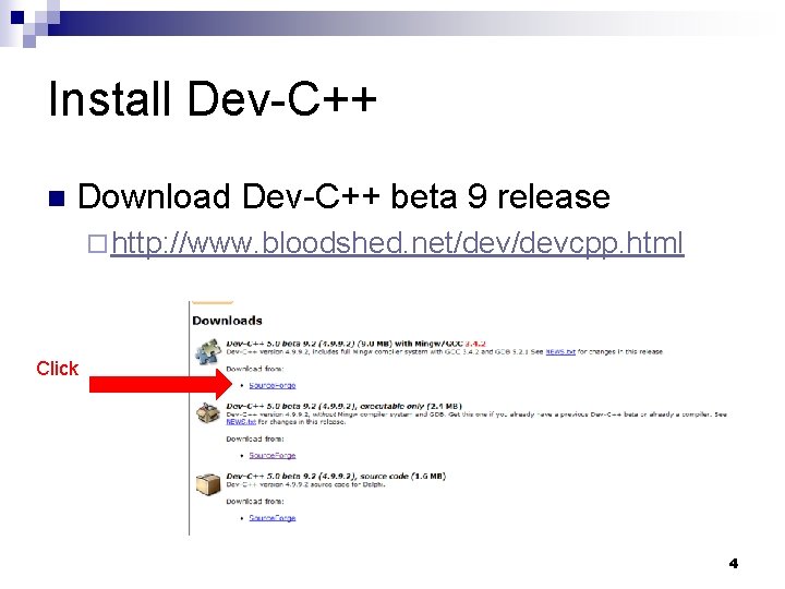 Install Dev-C++ n Download Dev-C++ beta 9 release ¨ http: //www. bloodshed. net/devcpp. html