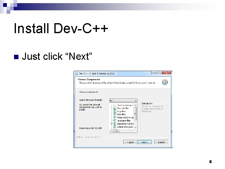 Install Dev-C++ n Just click “Next” 5 