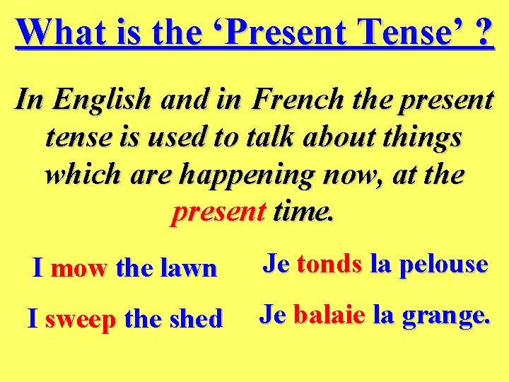 What is the ‘Present Tense’ ? In English and in French the present tense