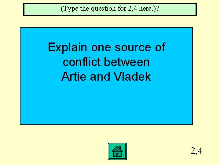 (Type the question for 2, 4 here. )? Explain one source of conflict between