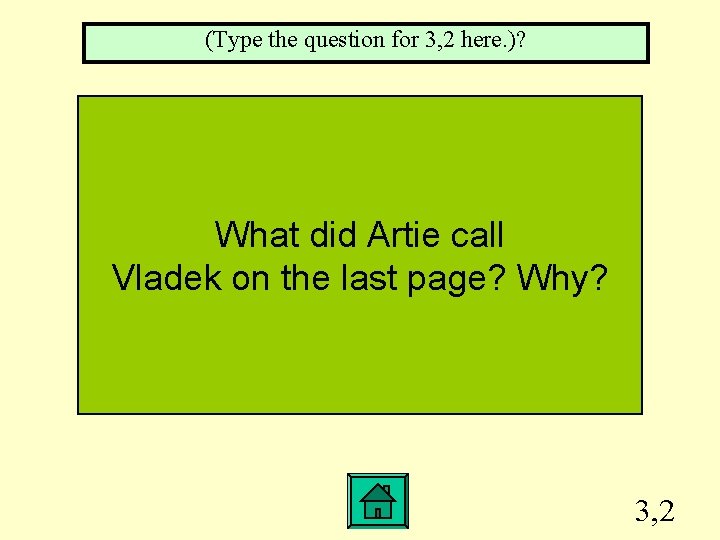 (Type the question for 3, 2 here. )? What did Artie call Vladek on