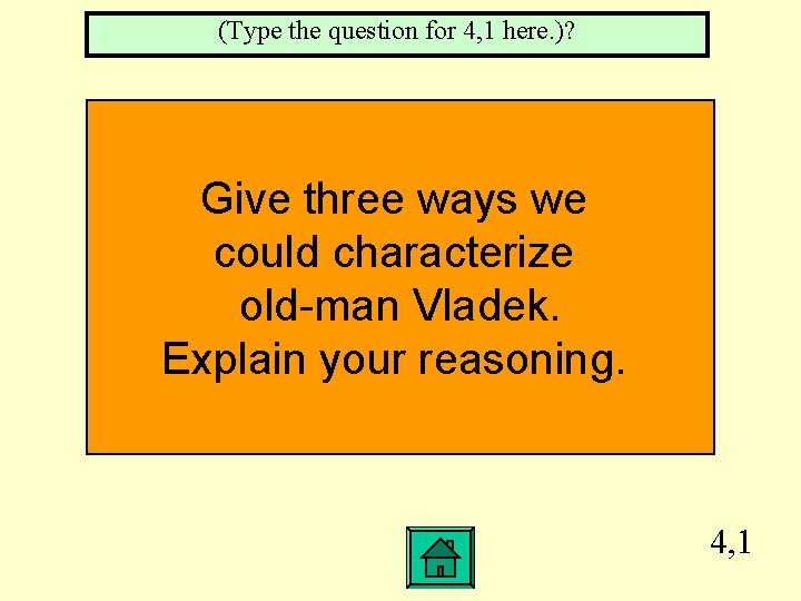 (Type the question for 4, 1 here. )? Give three ways we could characterize